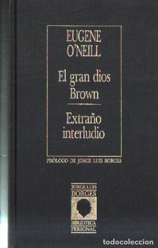 Libros de segunda mano: EL GRAN DIOS BROWN / EXTRA&Ntilde;O INTERLUDIO. ONEILL, EUGENE. A-LEXT-929 - Foto 1