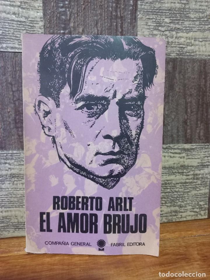 Libros de segunda mano: Roberto Arlt - El Amor Brujo - 1972 - Foto 1