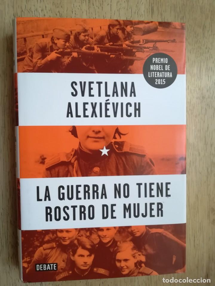 Libros de segunda mano: La guerra no tiene rostro de mujer. Svetlana Alexi&eacute;vich