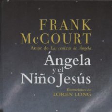 Libros de segunda mano: ÁNGELA Y EL NIÑO JESÚS. FRANK MCCOURT. ILUSTRACIONES DE LOREN LONG