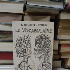 Libros de segunda mano: LE VOCABULAIRE MODE D'EMPLOI A. HEURTEL PERRIN