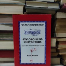Libros de segunda mano: HOW OHIO HELPED INVENT THE WORLD CURT DALTON