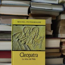 Libros de segunda mano: CLEOPATRA LA REINA DEL NILO MICHEL PEYRAMAURE