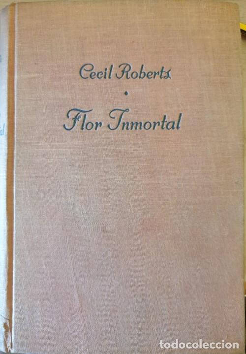 Libros de segunda mano: FLOR INMORTAL. - ROBERTS, Cecil. - Foto 1