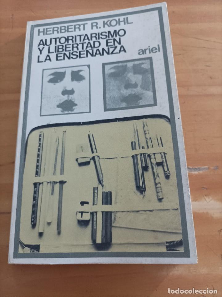 Second hand books: AUTORITARISMO Y LA LIBERTAD EN LA ENSE&Ntilde;ANZA, HERBERT R.KOHL,EDIC.ARIEL,145 PAG.