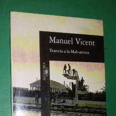 Libros de segunda mano: MANUEL VICENT: TRANVIA A LA MALVARROSA. ED. ALFAGUARA, 1995. DEDICATORIA Y FIRMA DEL AUTOR