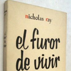 Libros de segunda mano: (P1) EL FUROR DE VIVIR - NICHOLAS RAY. Lote 360999225