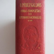Libros de segunda mano: EPISODIOS NACIONALES III. OBRAS COMPLETAS. BENITO PÉREZ GALDÓS. AGUILAR 1970. Lote 361187175