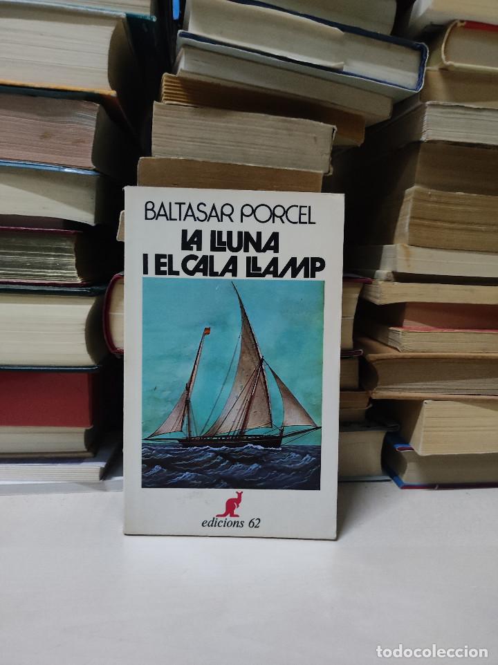 Libros de segunda mano: LA LLUNA I EL CALA LLAMP BALTASAR PORCEL