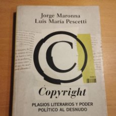 Libros de segunda mano: COPYRIGHT. PLAGIOS LITERARIOS Y PODER POLÍTICO AL DESNUDO (JORGE MARONNA / LUIS MARÍA PESCETTI). Lote 361439885