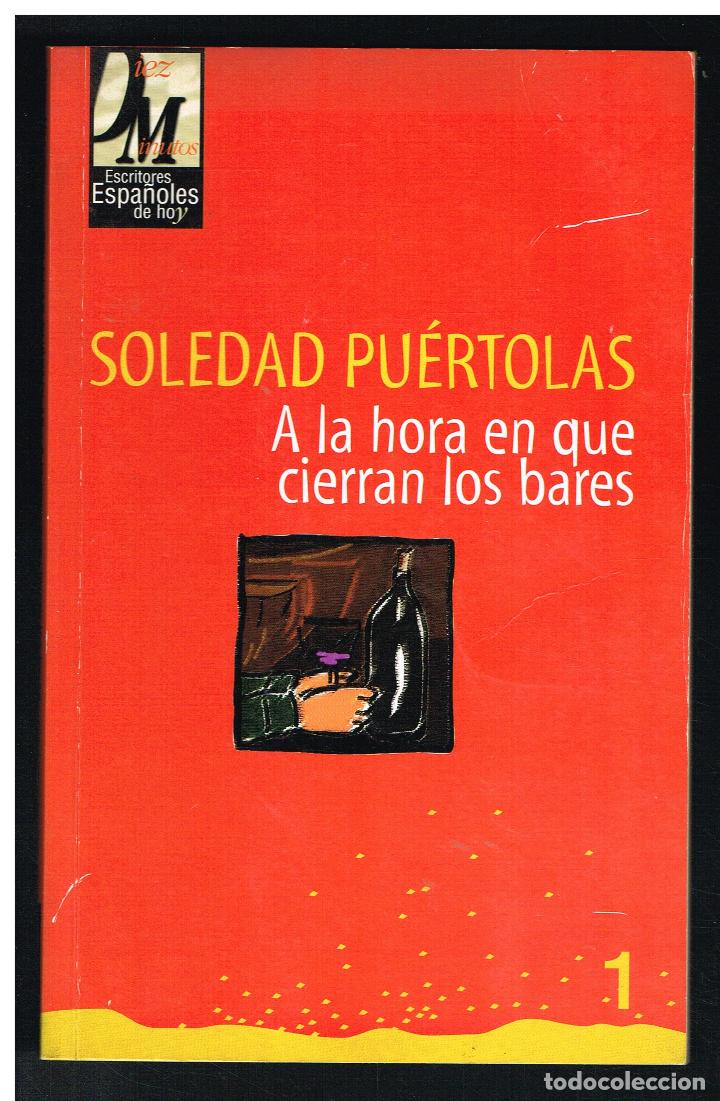 Libros de segunda mano: A LA HORA EN QUE CIERRAN LOS BARES - SOLEDAD PU&Eacute;RTOLAS - 1993 - Foto 1