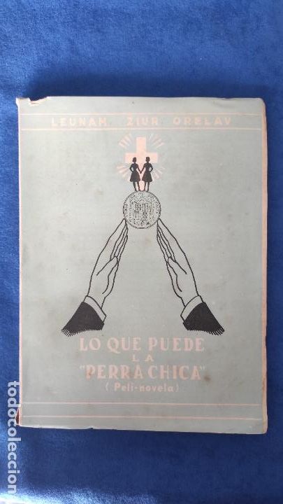 Libros de segunda mano: Lo que puede la Perra Chica ( Peli-novela ) .Autor Ziur Orelav . Badajoz 1959 . 137 pag.