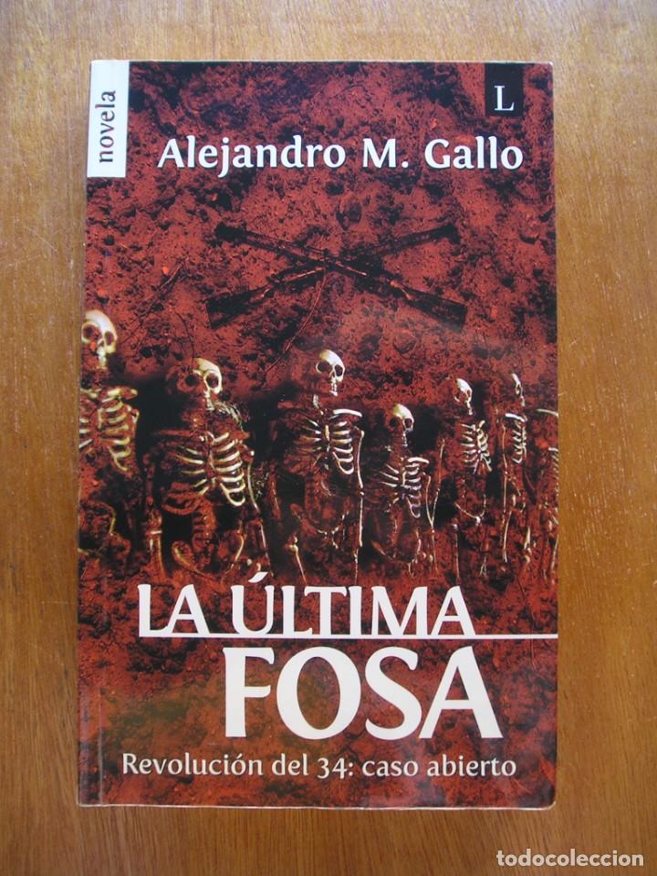 Gebrauchte B&uuml;cher: LA ULTIMA FOSA, ALEJANDRO M GALLO, REVOLUCION DEL 34 CASO ABIERTO, EDITORIAL LARIA, 2008