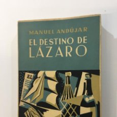 Libros de segunda mano: MANUEL ANDÚJAR. EL DESTINO DE LÁZARO. NOVELA. TEZONTLE. MÉXICO, 1959. 1ª EDICIÓN.. Lote 363810770