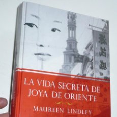 Libros de segunda mano: LA VIDA SECRETA DE JOYA DE ORIENTE - MAUREEN LINDLEY (EL ANDÉN, 2007) TAPA DURA. Lote 363981856