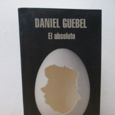 Libros de segunda mano: DANIEL GUEBEL. EL ABSOLUTO. LITERATURA RANDOM HOUSE. 2017. Lote 364233986