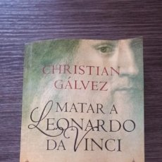 Libri di seconda mano: MATAR A LEONARDO DA VINCI DE CHRISTIAN GÁLVEZ