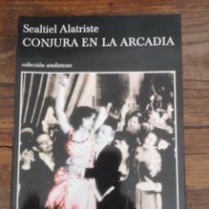 Libros de segunda mano: CONJURA EN LA ARCADIA- ALATRISTE, ENRIQUE SEALTIEL - EDITORIAL TUSQUETS. Lote 365701666