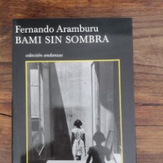 Libros de segunda mano: BAMI SIN SOMBRA - ARAMBURU, FERNANDO - EDITORIAL TUSQUETS. Lote 365702621