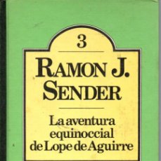 Libros de segunda mano: LA AVENTURA EQUINOCCIAL DE LOPE DE AGUIRRE - RAMÓN J. SENDER - CLUB BRUGUERA 1982. Lote 365815091