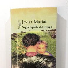 Libros de segunda mano: JAVIER MARÍAS. NEGRA ESPALDA DEL TIEMPO. ALFAGUARA. MADRID, 1998. 1ª EDICIÓN.. Lote 365999611