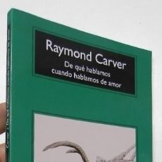 Libros de segunda mano: DE QUÉ HABLAMOS CUANDO HABLAMOS DE AMOR - RAYMOND CARVER. Lote 366089971