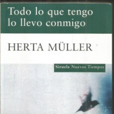 Libros de segunda mano: HERTA MULLER. TODO LO QUE TENGO LO LLEVO CONMIGO. SIRUELA. Lote 366158681