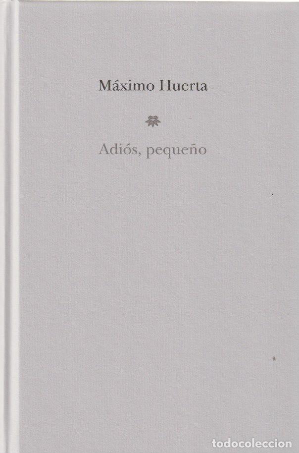 Libros de segunda mano: Adi&oacute;s, peque&ntilde;o / M&aacute;ximo Huerta - Foto 5