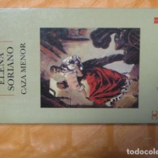 Libros de segunda mano: ELENA SORIANO - CAZA MENOR. Lote 366265311