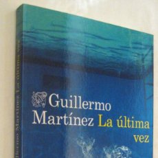 Libros de segunda mano: (P1) LA ULTIMA VEZ - GUILLERMO MARTINEZ. Lote 366587631