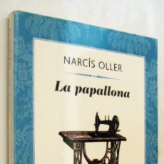 Libros de segunda mano: (P1) LA PAPELLONA - NARCIS OLLER - EN CATALAN. Lote 366595081