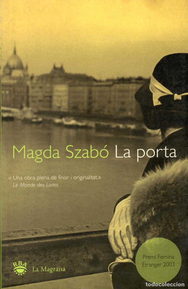 Libri di seconda mano: La porta. Magda Szab&oacute;. La Magrana 1&ordf; edici&oacute;n en catal&aacute;n 2005. 271 P&aacute;gs. Tapa blanda y solapas
