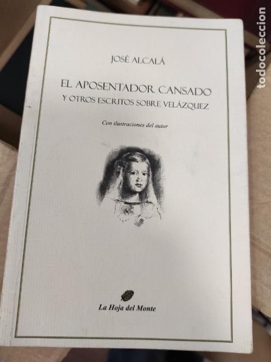 Libros de segunda mano: EL APOSENTADOR CANSADO Y OTROS ESCRITOS SOBRE VEL&Aacute;ZQUEZ - ALCAL&Aacute; ORTIZ, JOS&Eacute;. Dedicado