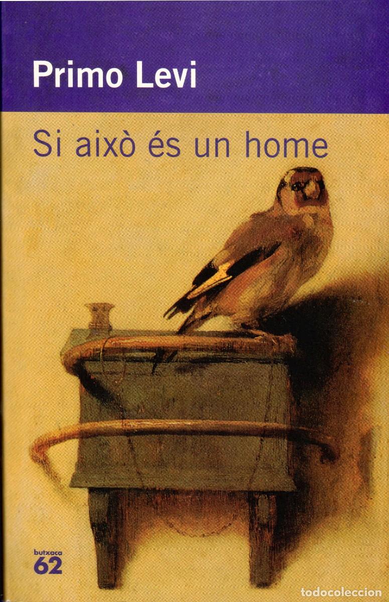 Libros de segunda mano: Si aix&ograve; &eacute;s un home. Primo Levi. Edic. 62 1998. 234 P&aacute;gs. Tapa blanda.