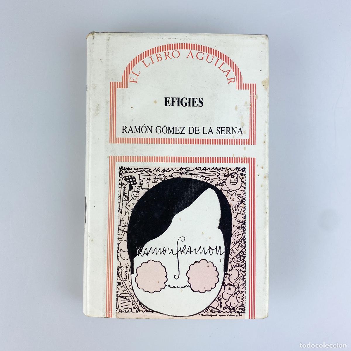Libros de segunda mano: Efigies, Ram&oacute;n Gomez de la Serna. Aguilar. - Foto 1