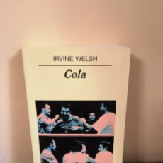 Libros de segunda mano: IRVINE WELSH. COLA. ANAGRAMA 2003.. Lote 367696229