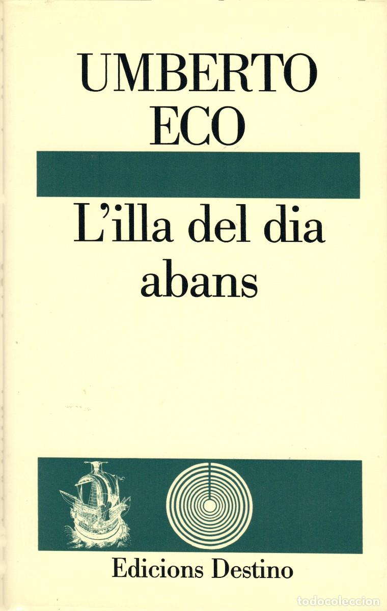 Libri di seconda mano: L'illa del dia abans. Umberto Eco. Edics. Destino 1995. 542 P&aacute;gs. Tapa blanda con sobrecubierta.