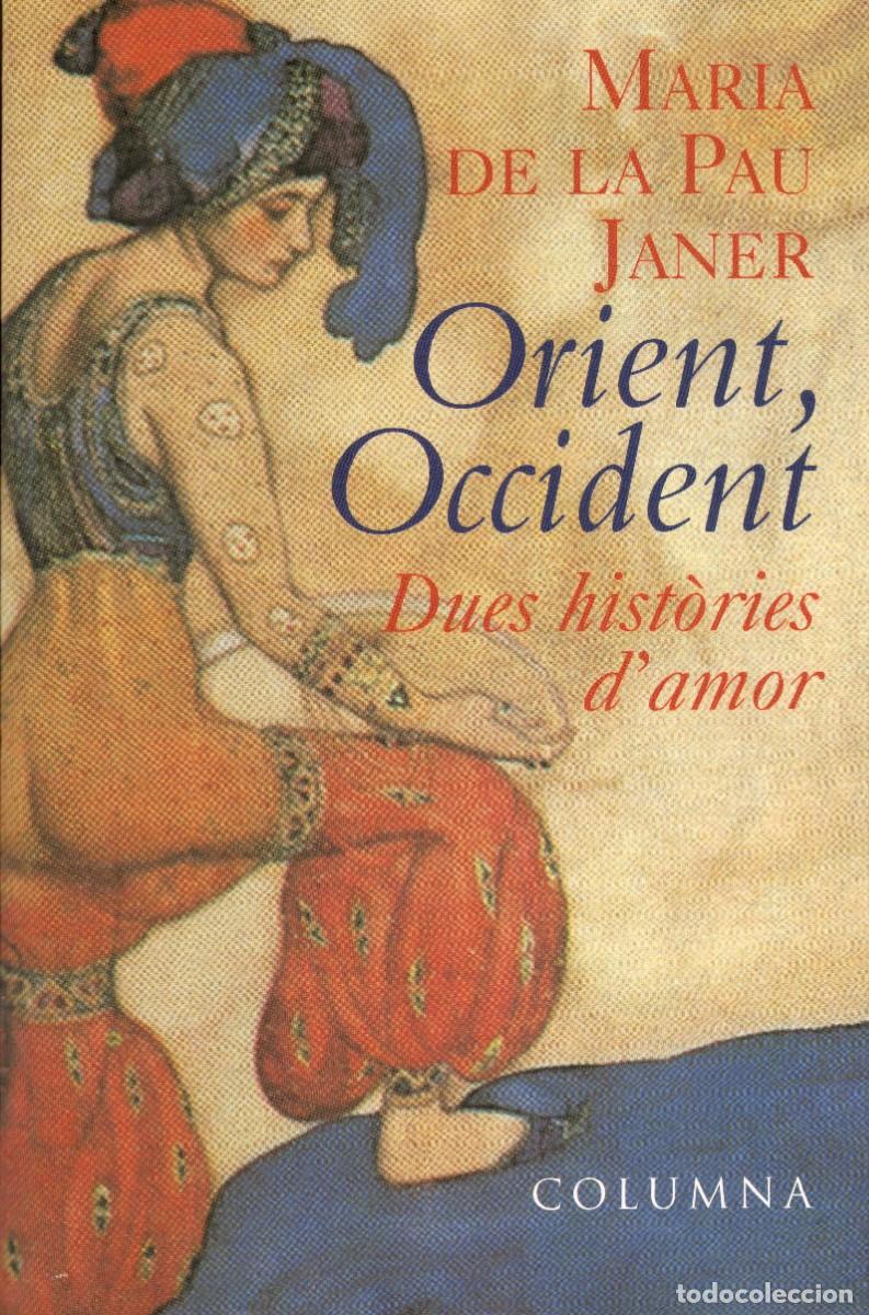 Livres d'occasion: Orient, Occident. Dues hist&ograve;ries d'amor. Maria de la Pau Janer. Columna 1998. 285 P&aacute;gs.