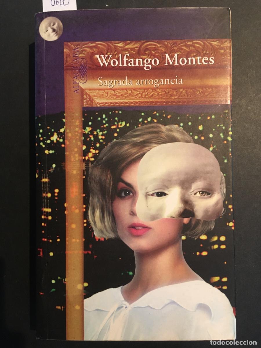 Libros de segunda mano: SAGRADA ARROGANCIA, WOLFANGO MONTES