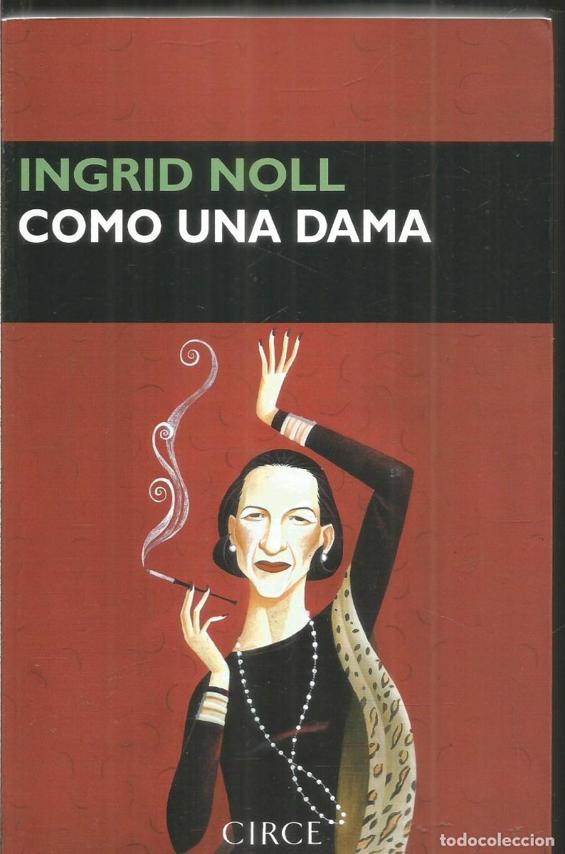 Libros de segunda mano: INGRID NOLL. COMO UNA DAMA. CIRCE - Foto 1