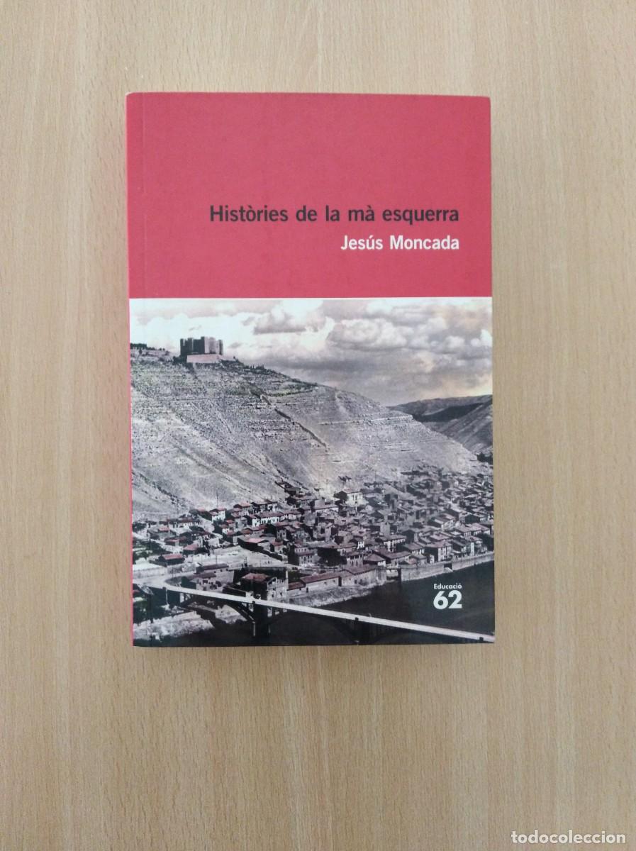 Libros de segunda mano: HIST&Ograve;RIES DE LA M&Agrave; ESQUERRA. Jes&uacute;s Moncada - Foto 1