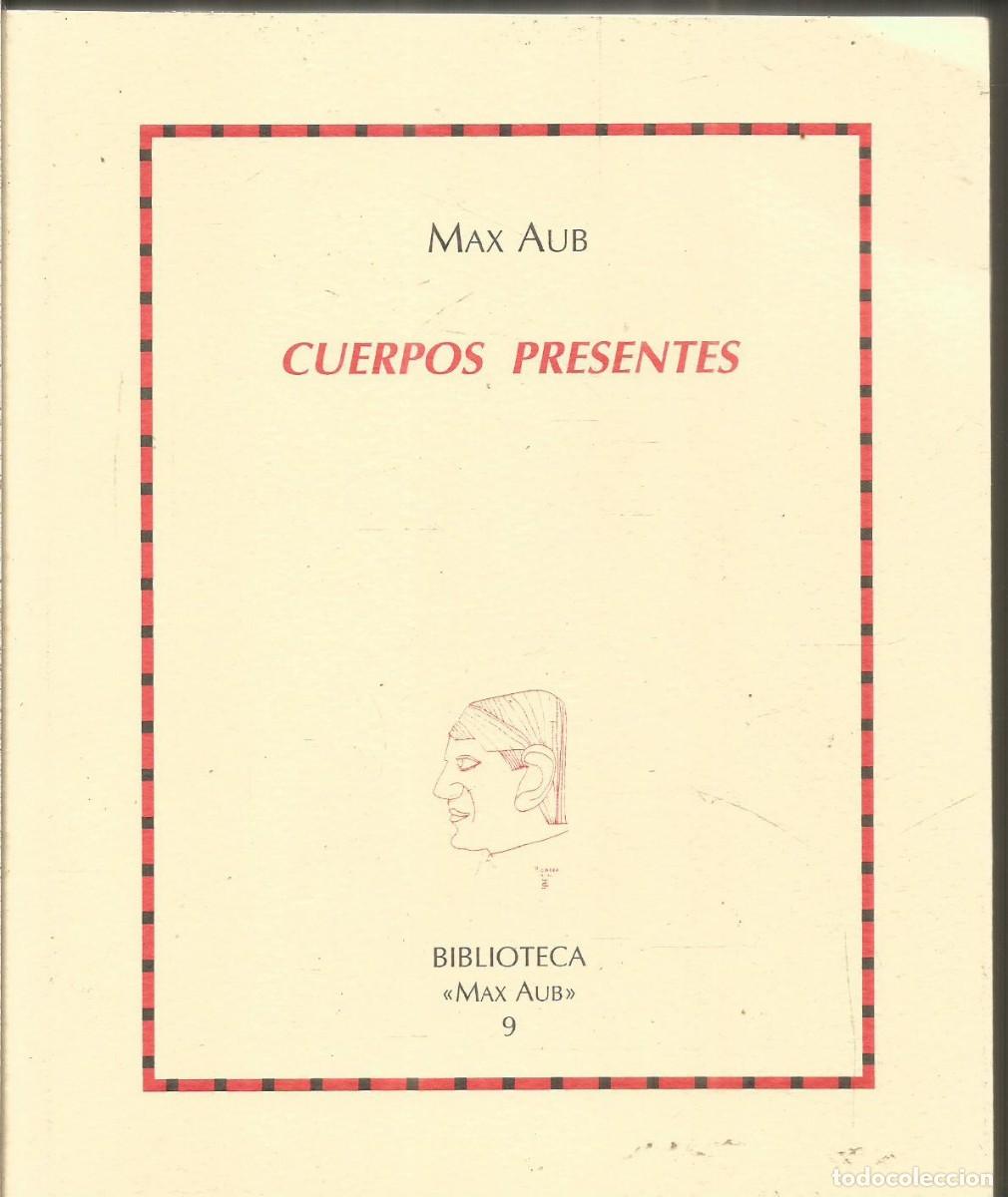 Libros de segunda mano: MAX AUB. CUERPOS PRESENTES. - Foto 1