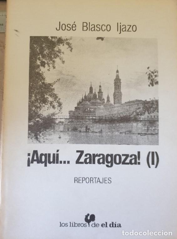 Second hand books: &iexcl;AQU&Iacute; ZARAGOZA! (I). - BLASCO LJAZO, Jose.