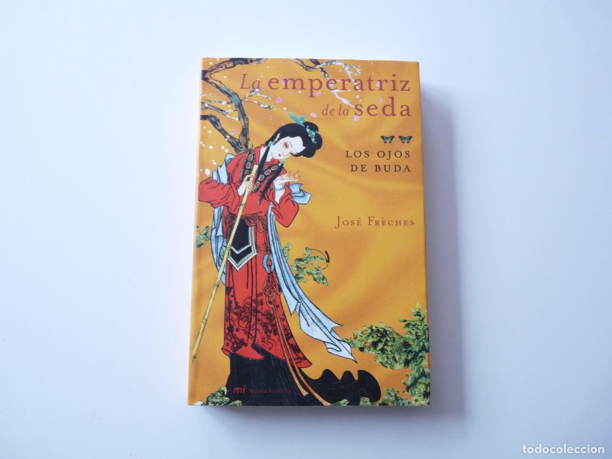 Libros de segunda mano: LIBRO LA EMPERATRIZ DE LA SEDA. LOS OJOS DE BUDA de JOSE FRECHES REF: 2-35 - Foto 1