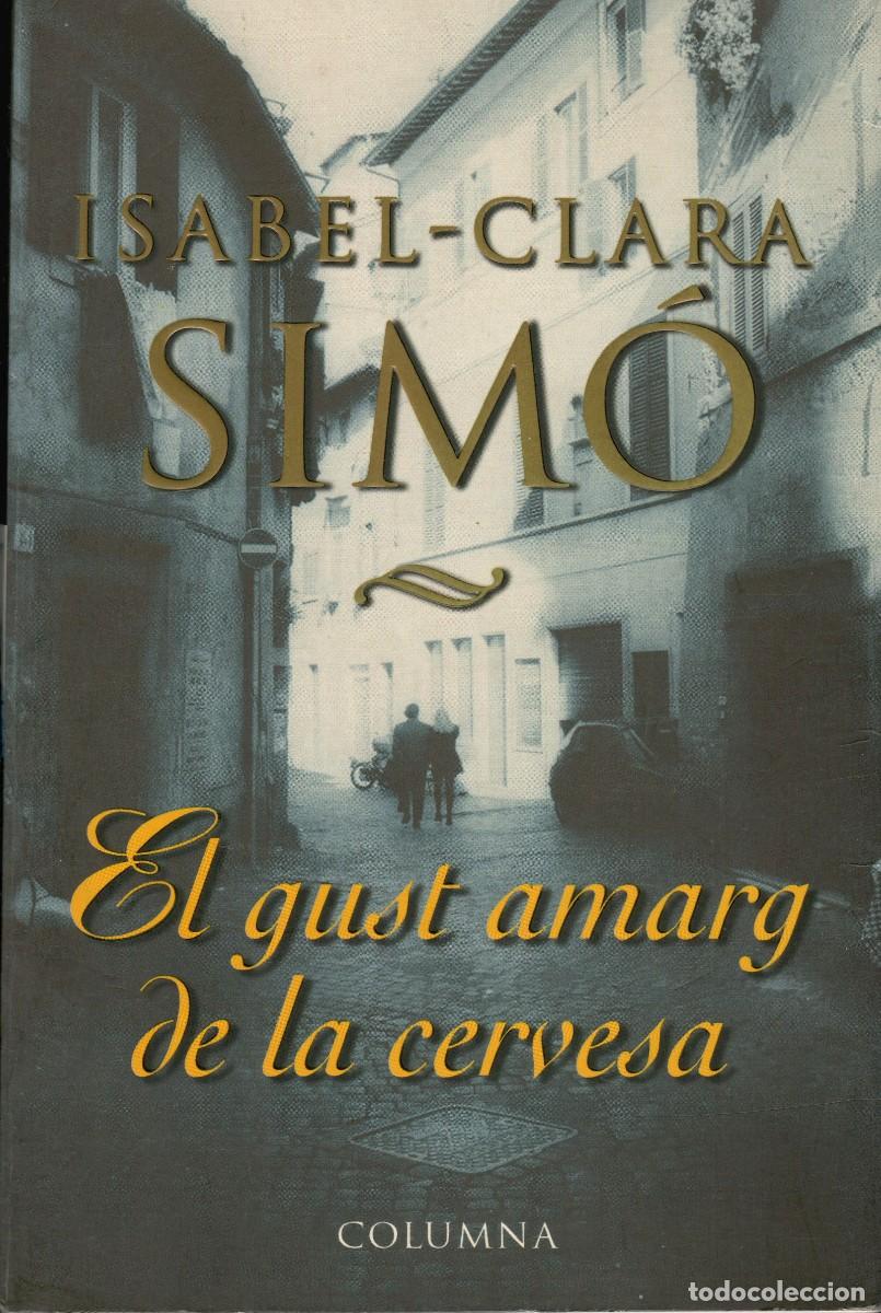Livres d'occasion: El gust amarg de la cervesa. Isabel-Clara Sim&oacute;. Columna 1999. 300 P&aacute;gs. Tapa blanda y solapas.