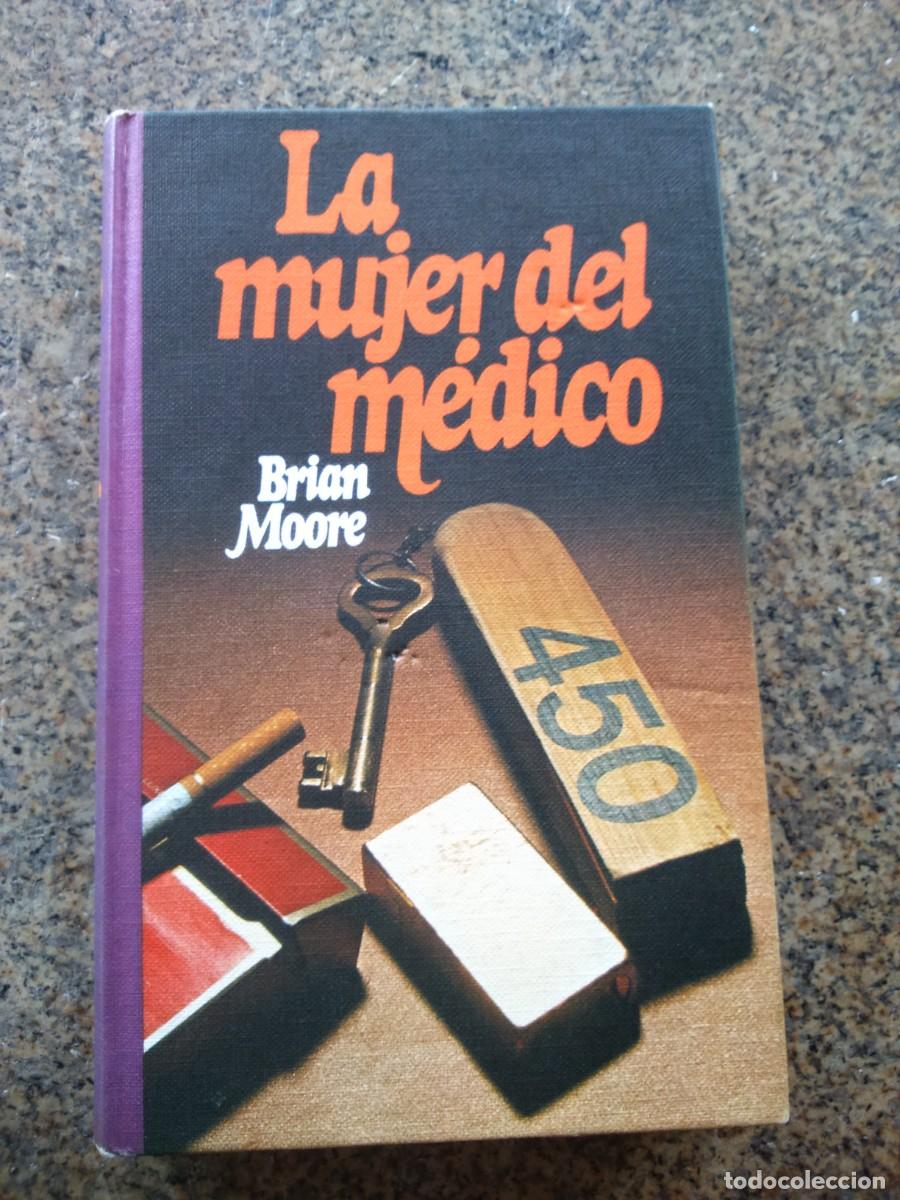 Libros de segunda mano: LA MUJER DEL MEDICO -- BRIAN MOORE -- CIRCULO 1977 -- - Foto 1