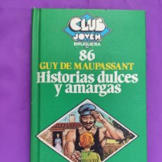 Libros de segunda mano: HISTORIAS DULCES Y AMARGAS. GUY DE MAUPASSANT. Nº 86. BRUGUERA. 1ª EDICIÓN. 1982.