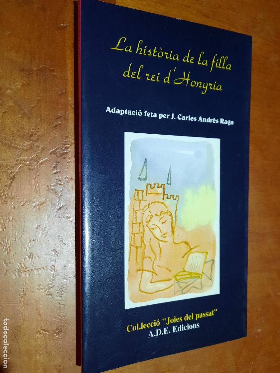 Libros de segunda mano: LA HISTORIA DE LA FILLA DEL REI D HONGRIA. J. CARLES ANDR&Eacute;S RAGA. BUEN ESTADO. E3 5