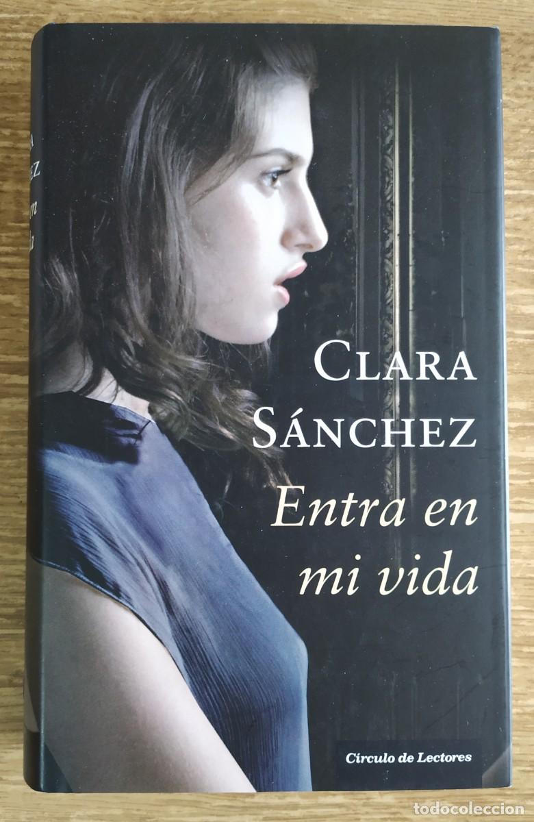 Libros de segunda mano: Libro - Entra en mi vida (2012) Clara S&aacute;nchez - Foto 1