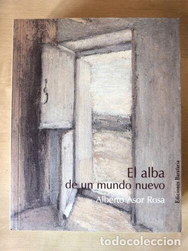 Libri di seconda mano: El Alba de un Mundo Nuevo.Alberto Asor Rosa.Barataria 2005